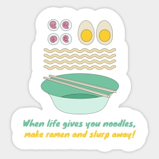 When life gives you noodles, make ramen and slurp away! Sticker